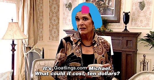 It's goatlings.com Michael, what could it cost, ten dollars?