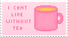"i can't live without tea" stamp
