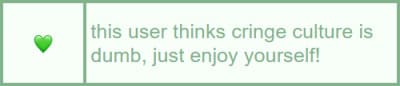 this user thinks cringe culture is dumb, just enjoy yourself!